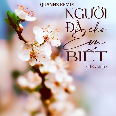 Nguoi Da Cho Em Biet (Quanhz Remix)/Thuy Linh