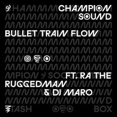 Bullet Train Flow (feat. R.A. The Rugged Man)/Champion Sound