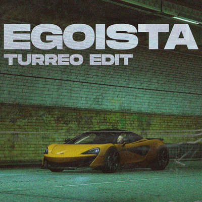 シングル/Egoista (Turreo Edit)/Ganzer DJ