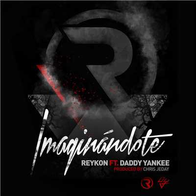 Imaginandote (feat. Daddy Yankee)/Reykon