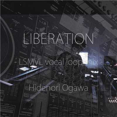 LIBERATION - LSMVL vocal loop mix -/Hidenori Ogawa