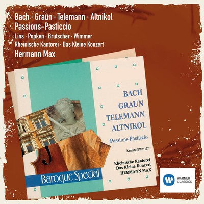Bach, Graun, Telemann & Altnikol: Passions-Pasticcio/Hermann Max