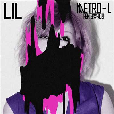 METRO-L (featuring 環ROY)/Lil