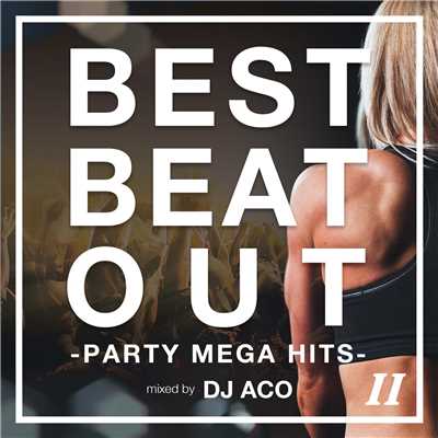 BEST BEAT OUT - PARTY MEGA HITS II - mixed by DJ ACO/DJ ACO