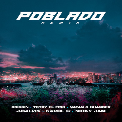 シングル/Poblado (featuring Crissin, Totoy El Frio, Natan & Shander／Remix)/J. バルヴィン／カロルG／ニッキー・ジャム