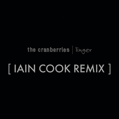 アルバム/Linger (Iain Cook Remix)/クランベリーズ