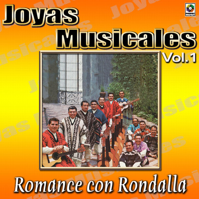 Joyas Musicales: Romance Con Rondalla, Vol. 1/Rondalla Mexicana del Chato Franco／Rondalla del Mayab／La Rondalla Bugambilia