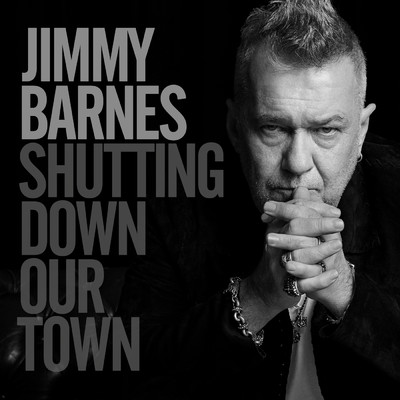 Shutting Down Our Town/ジミー・バーンズ