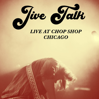 アルバム/Live at Chop Shop Chicago/Jive Talk