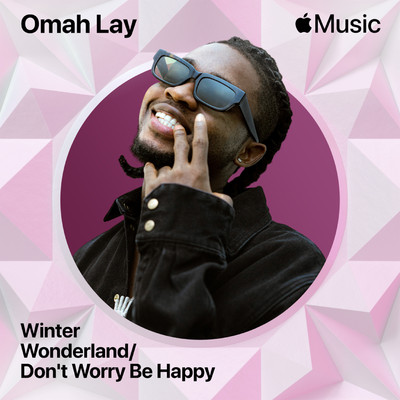 Winter Wonderland／Don't Worry Be Happy/Omah Lay