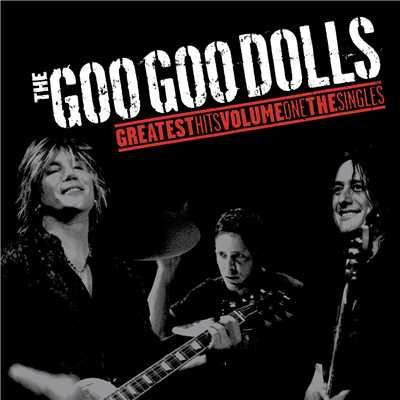 アルバム/Greatest Hits Volume One - The Singles/Goo Goo Dolls