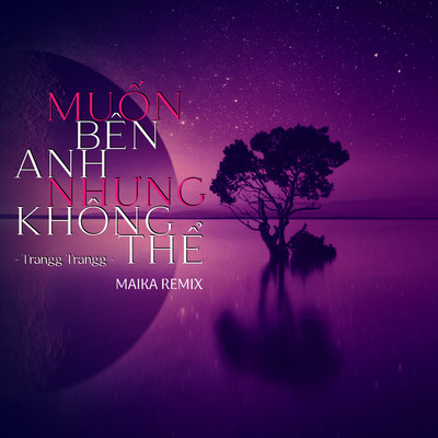 シングル/Muon Ben Anh Nhung Khong The (Maika Remix)/Trangg Trangg