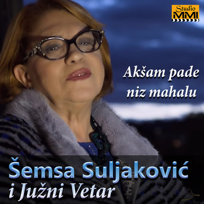 Aksam pade niz mahalu (feat. Juzni Vetar)/Semsa Suljakovic