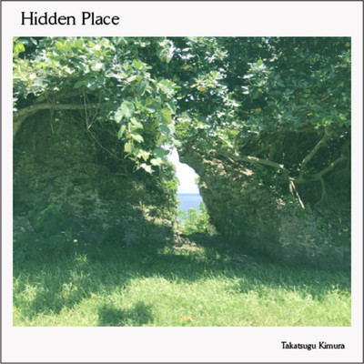 Hidden Place/Takatsugu Kimura
