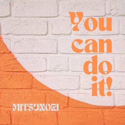 You can do it！/MITSUNORI