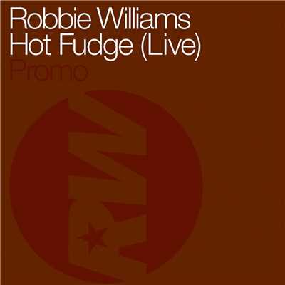 シングル/Hot Fudge (Live)/Robbie Williams