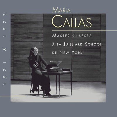 Maria Callas at Juilliard - The Master Classes/Maria Callas