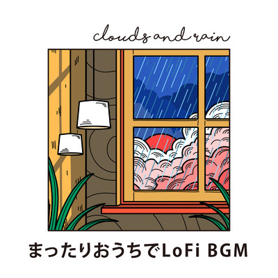 アルバム/Clouds and Rain - まったりおうちでLoFi BGM/Cafe lounge groove