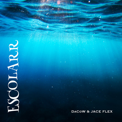 ESCOLARR/DaCow & JACE FLEX