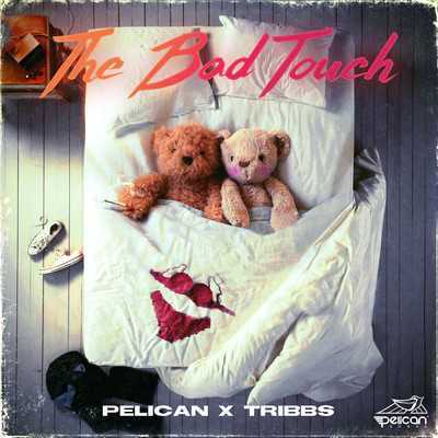 The Bad Touch/Pelican／Tribbs