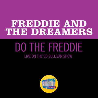 Do The Freddie (Live On The Ed Sullivan Show, April 25, 1965)/フレディ&ドリーマーズ