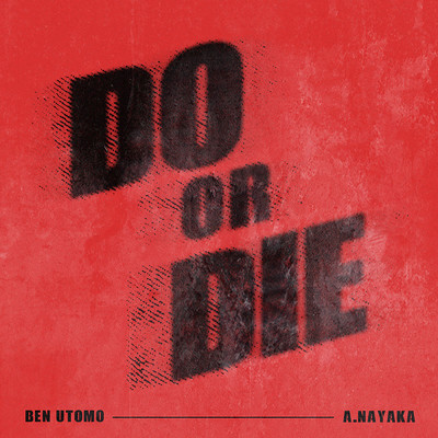 Do or Die (Explicit) (featuring A. Nayaka)/Ben Utomo