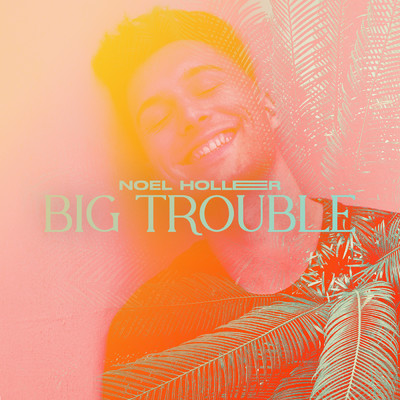 Big Trouble/Noel Holler