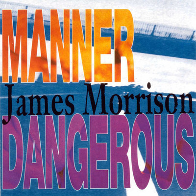 Manner Dangerous/ジェイムス・モリソン