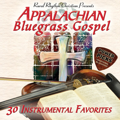 アルバム/Appalachian Bluegrass Gospel Power Picks Traditional Bluegrass: 30 Instrumental Favorites/Various Artists