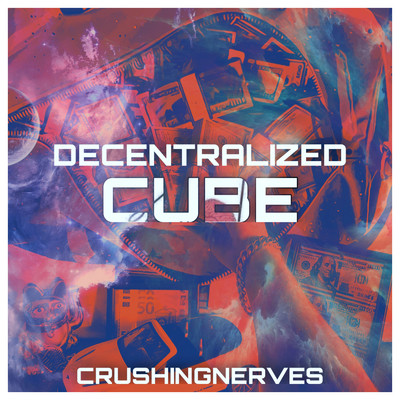 Decentralized Cube/CrushingNerves