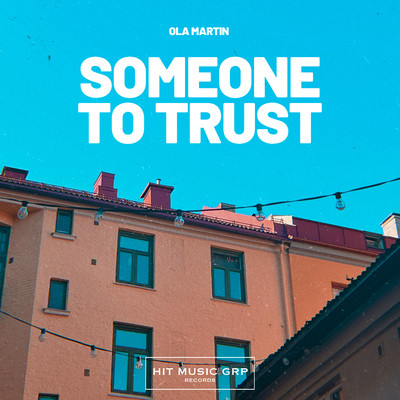 Someone To Trust/Ola Martin