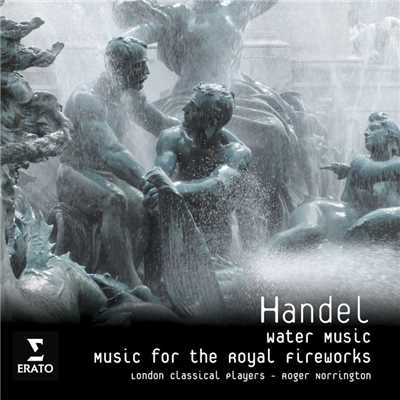 アルバム/Handel - Music for the Royal Fireworks／ Water Music/London Classical Players／Sir Roger Norrington