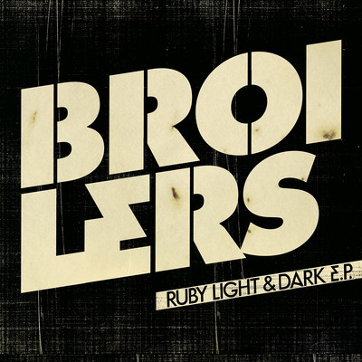 Ruby Light and Dark - EP/Broilers