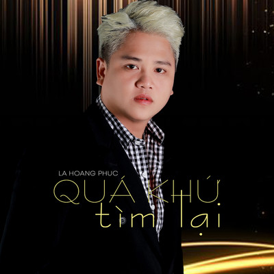 アルバム/Qua Khu Tim Lai/La Hoang Phuc