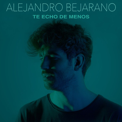 Te echo de menos/Alejandro Bejarano