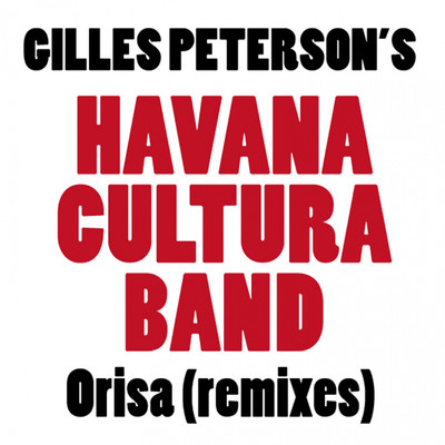 Orisa (Remixes)/Gilles Peterson's Havana Cultura Band