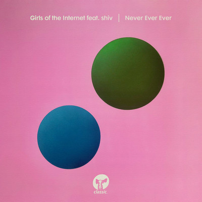 アルバム/Never Ever Ever (feat. shiv)/Girls of the Internet