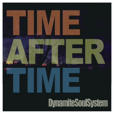 TIME AFTER TIME/DynamiteSoulSystem
