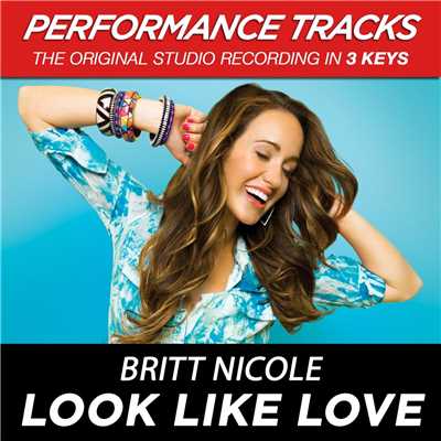 Look Like Love (Medium Key Performance Track With Background Vocals)/Britt Nicole