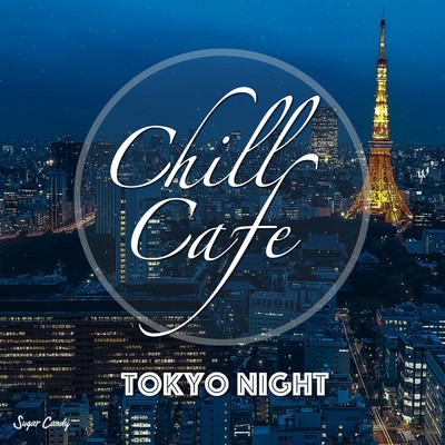 アルバム/Chill Cafe Tokyo Night/RELAX WORLD