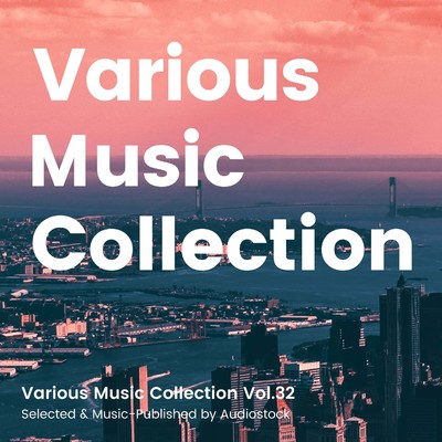 アルバム/Various Music Collection Vol.32 -Selected & Music-Published by Audiostock-/Various Artists