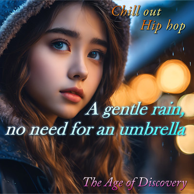 アルバム/A gentle rain, no need for an umbrella - Chill out Hip hop -/The Age of Discovery