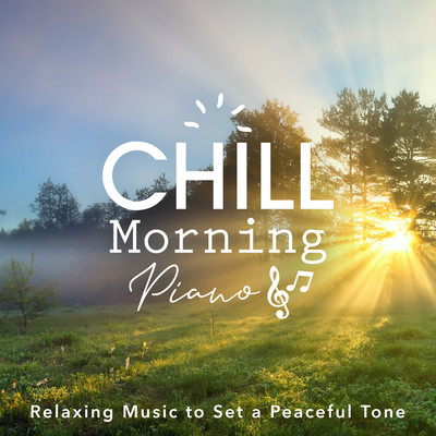 アルバム/Chill Morning Piano: Relaxing Music to Set a Peaceful Tone/Relaxing Piano Crew