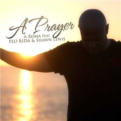 A Prayer [feat. Flo Rida & Shawn Lewis]/A-Roma