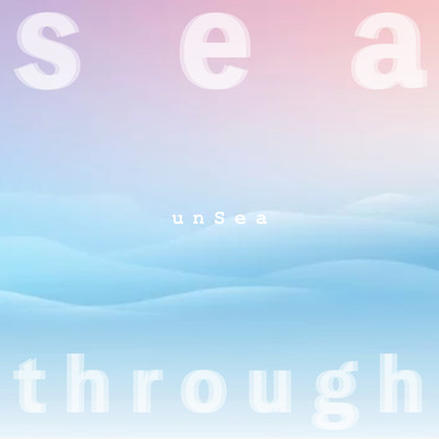sea-through/unSea