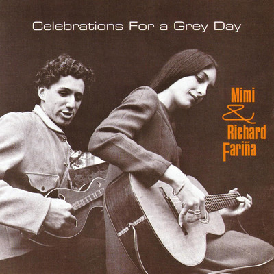 アルバム/Celebrations For A Grey Day/Mimi And Richard Farina