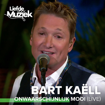 Onwaarschijnlijk Mooi (Live)/Bart Kaell