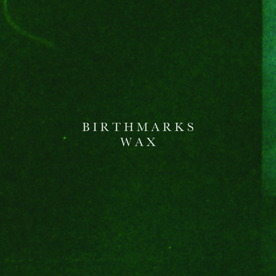 Wax/Birthmarks