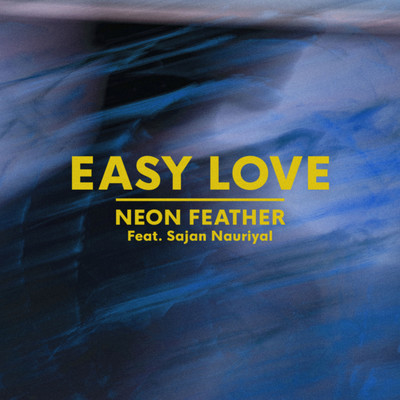 シングル/Easy Love (feat. Sajan Nauriyal)/Neon Feather