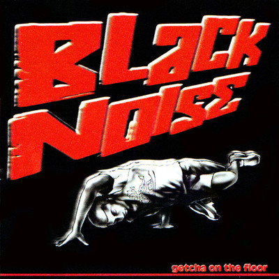Getcha on the Floor/Black Noise